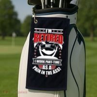 I'm Retired But I Work Part Time As A Pain In The Ass Golf Towel thumb 2
