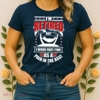 I'm Retired But I Work Part Time As A Pain In The Ass Women's T-Shirt thumb 2
