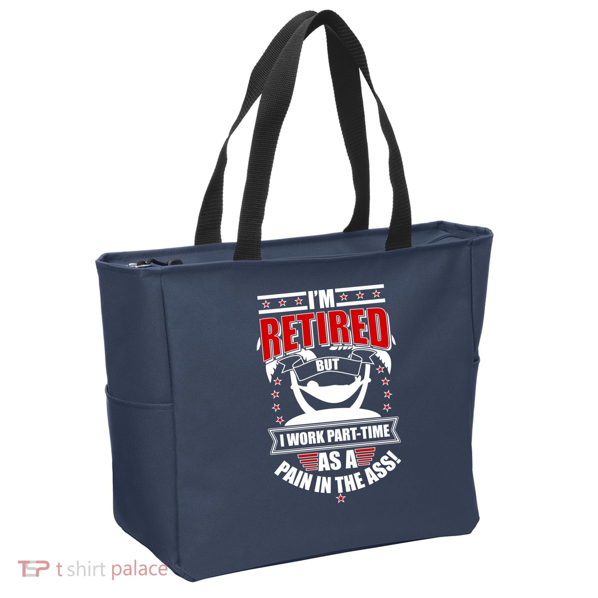 I'm Retired But I Work Part Time As A Pain In The Ass Tote Bag