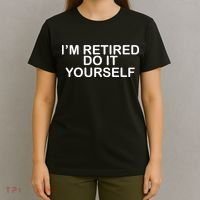 I'm Retired Do It yourself  T-Shirt thumb 4