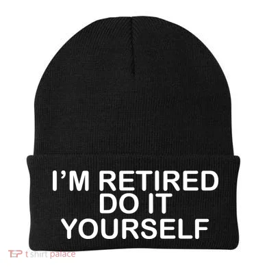 I'm Retired Do It yourself Beanie