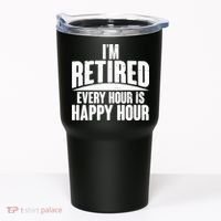 I'm Retired Every Hour is Happy Hour Tumbler thumb 0
