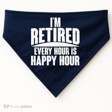 I'm Retired Every Hour is Happy Hour USA-Made Doggie Bandana