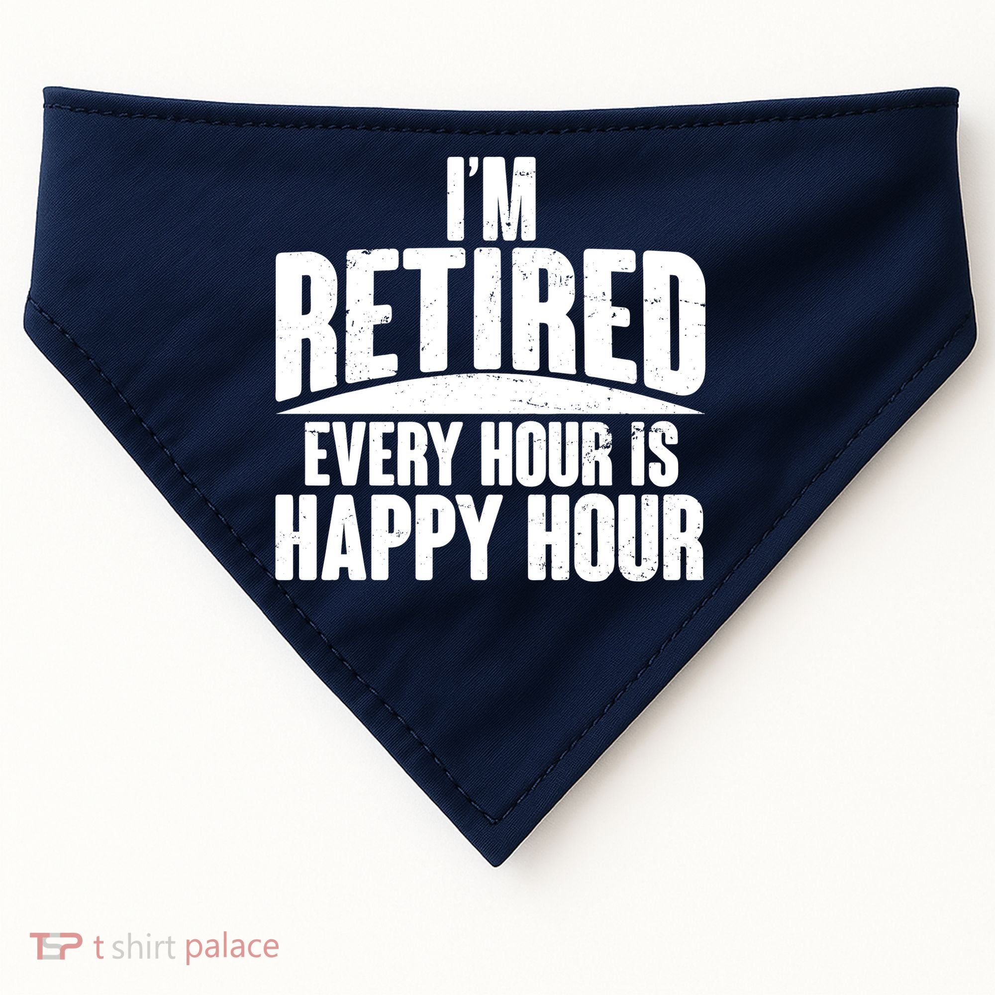 I'm Retired Every Hour is Happy Hour USA-Made Doggie Bandana