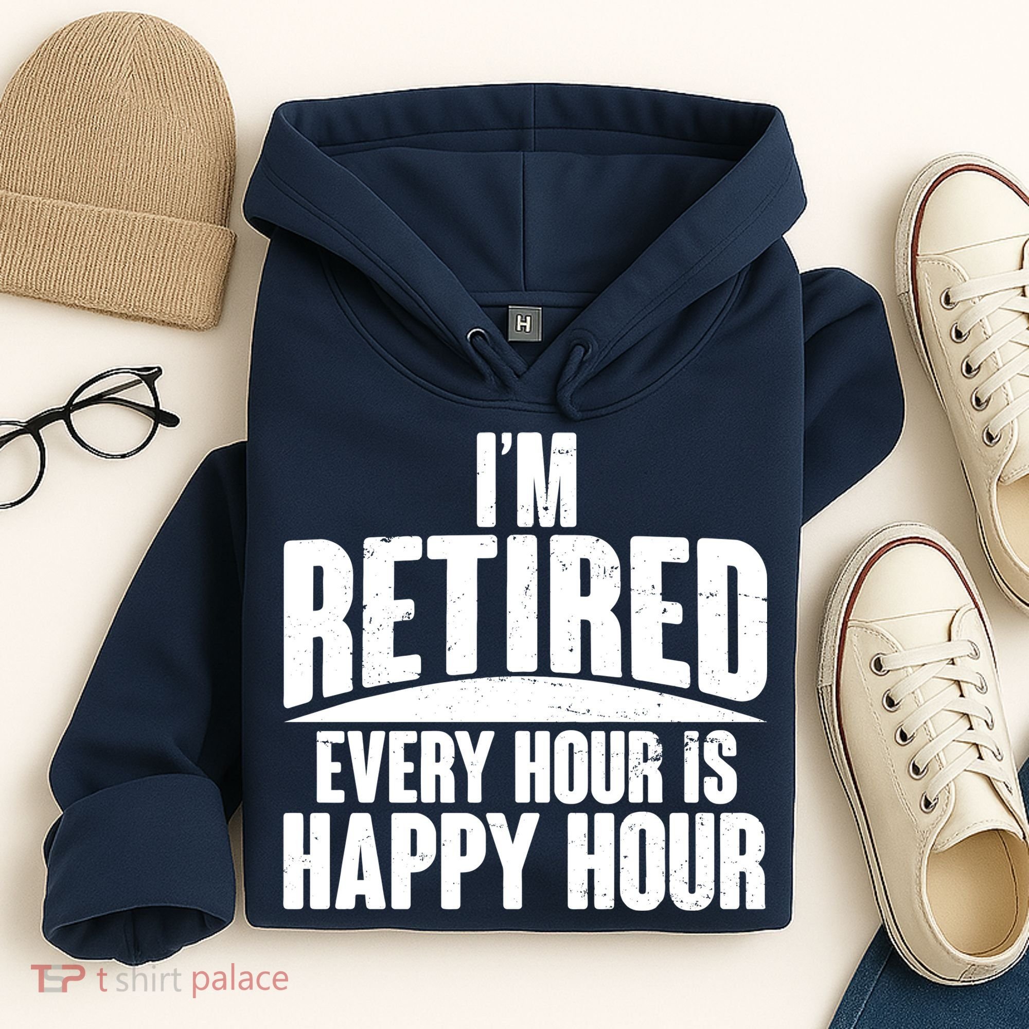 I'm Retired Every Hour is Happy Hour Hoodie
