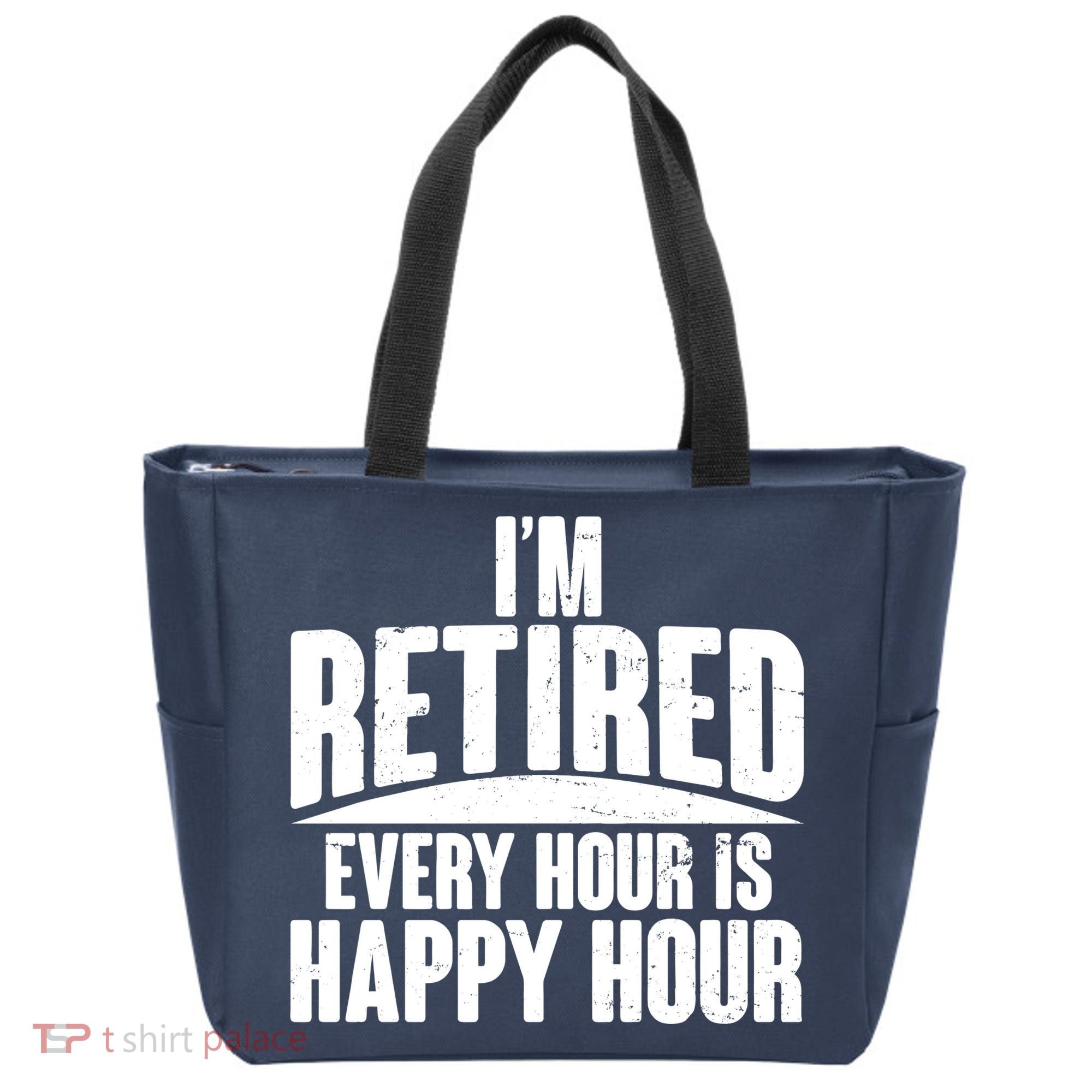 I'm Retired Every Hour is Happy Hour Tote Bag