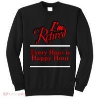I'm Retired Every Hour Is Happy Hour Funny Sweatshirt thumb 0
