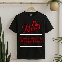 I'm Retired Every Hour Is Happy Hour Funny T-Shirt thumb 2
