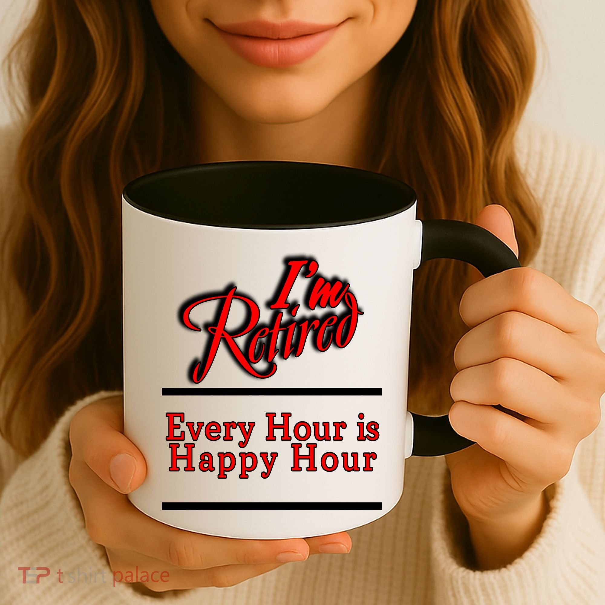 I'm Retired Every Hour Is Happy Hour Funny Coffee Mug