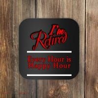 I'm Retired Every Hour Is Happy Hour Funny Coaster thumb 0