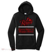 I'm Retired Every Hour Is Happy Hour Funny Women's Hoodie thumb 0