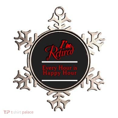 I'm Retired Every Hour Is Happy Hour Funny Ornament
