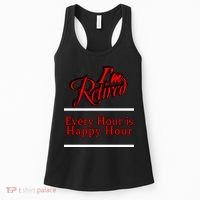 I'm Retired Every Hour Is Happy Hour Funny Women's Tank Top thumb 0