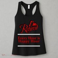 I'm Retired Every Hour Is Happy Hour Funny Women's Tank Top thumb 3
