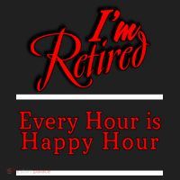 I'm Retired Every Hour Is Happy Hour Funny Hat thumb 2