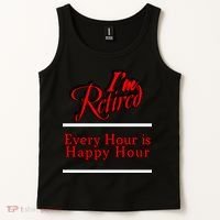 I'm Retired Every Hour Is Happy Hour Funny Tank Top thumb 2