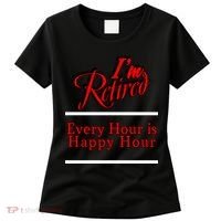 I'm Retired Every Hour Is Happy Hour Funny Women's T-Shirt thumb 0