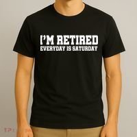I'm Retired Everyday Is Saturday T-Shirt thumb 3