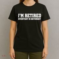 I'm Retired Everyday Is Saturday T-Shirt thumb 4
