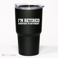 I'm Retired Everyday Is Saturday Tumbler thumb 0
