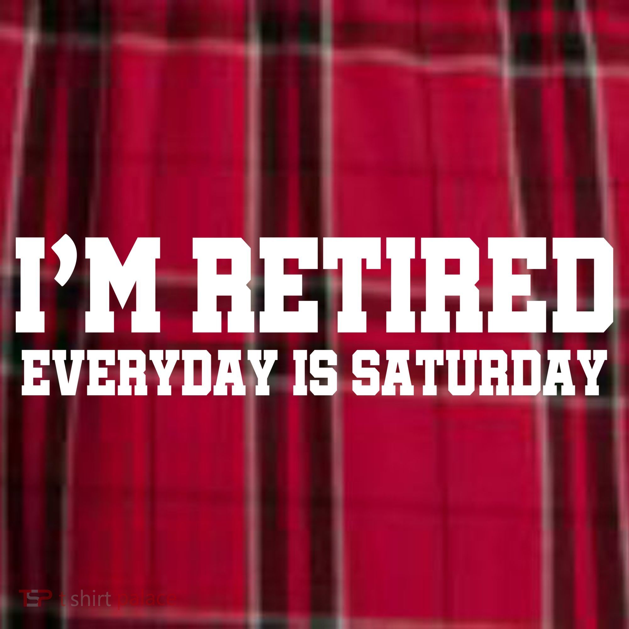 I'm Retired Everyday Is Saturday Men's Flannel Plaid Pajama Pants
