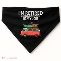 I'm Retired Going Camping Is My Job USA-Made Doggie Bandana thumb 0