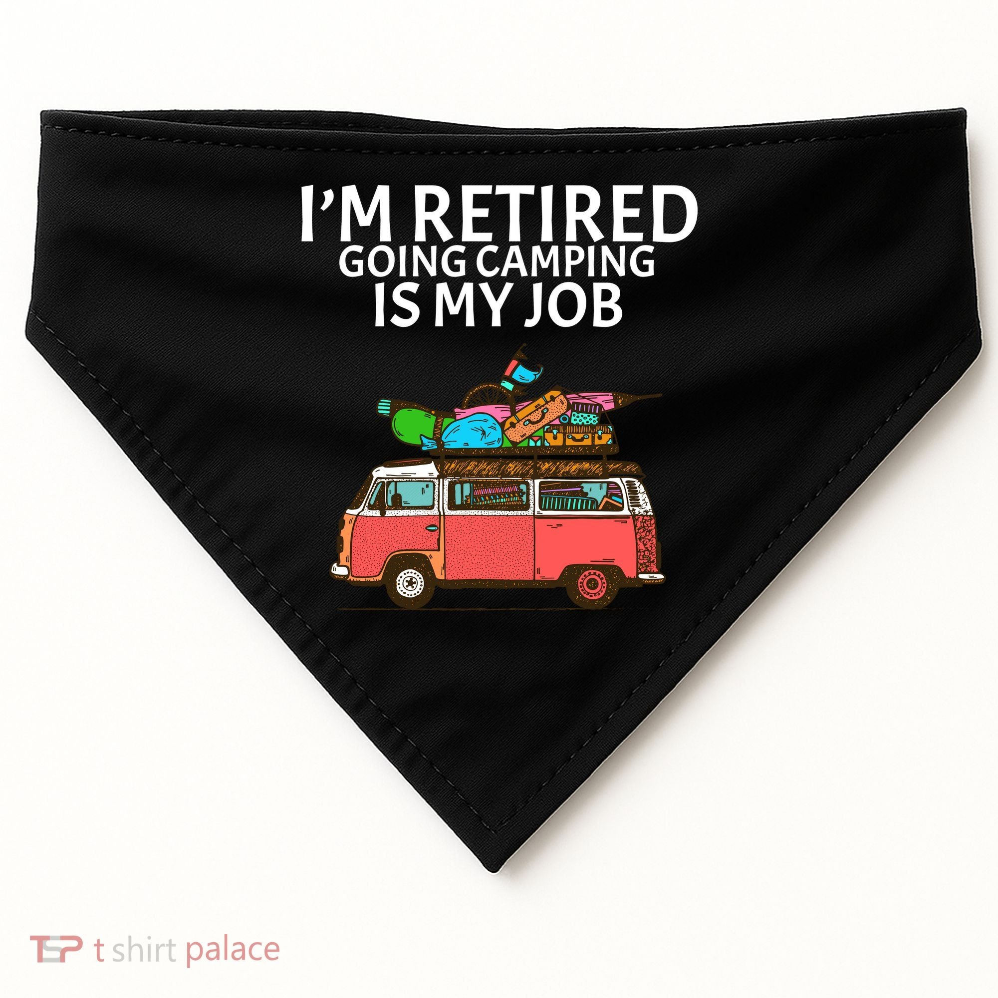 I'm Retired Going Camping Is My Job USA-Made Doggie Bandana