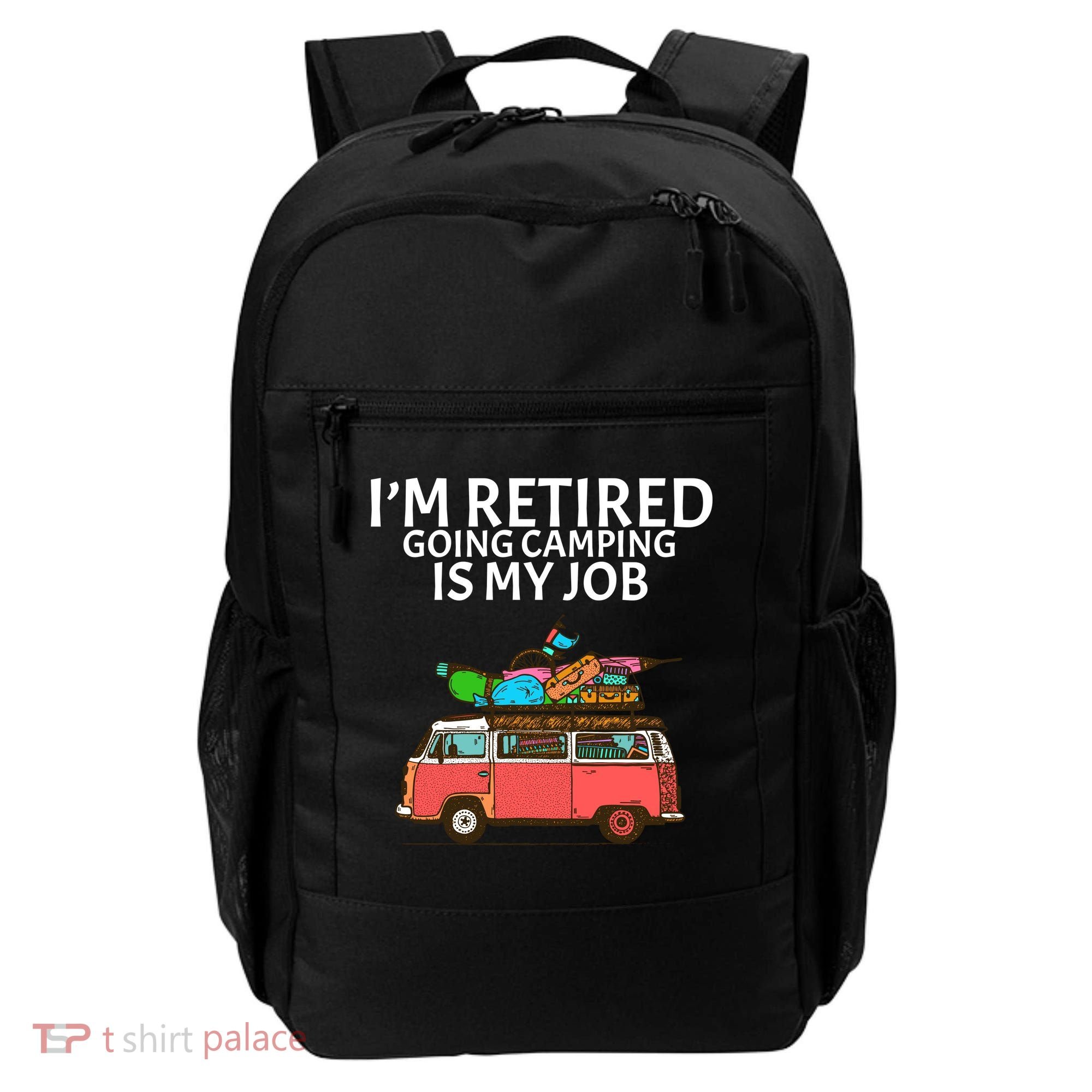 I'm Retired Going Camping Is My Job Backpack