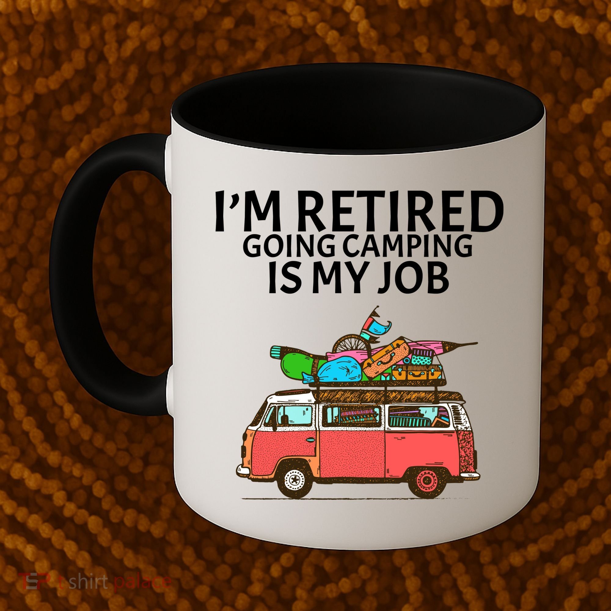I'm Retired Going Camping Is My Job Coffee Mug