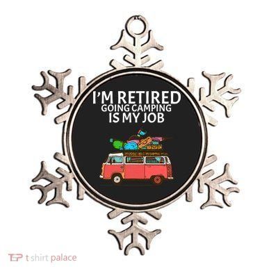 I'm Retired Going Camping Is My Job Ornament