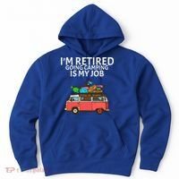 I'm Retired Going Camping Is My Job Hoodie thumb 0