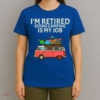 I'm Retired Going Camping Is My Job T-Shirt thumb 4