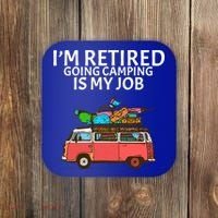 I'm Retired Going Camping Is My Job Coaster thumb 0