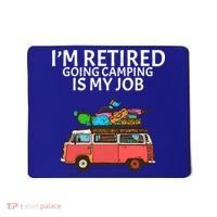 I'm Retired Going Camping Is My Job Mousepad thumb 0