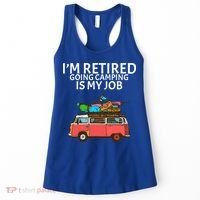 I'm Retired Going Camping Is My Job Women's Tank Top thumb 0