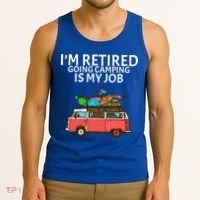I'm Retired Going Camping Is My Job Tank Top thumb 3