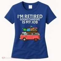 I'm Retired Going Camping Is My Job Women's T-Shirt thumb 0