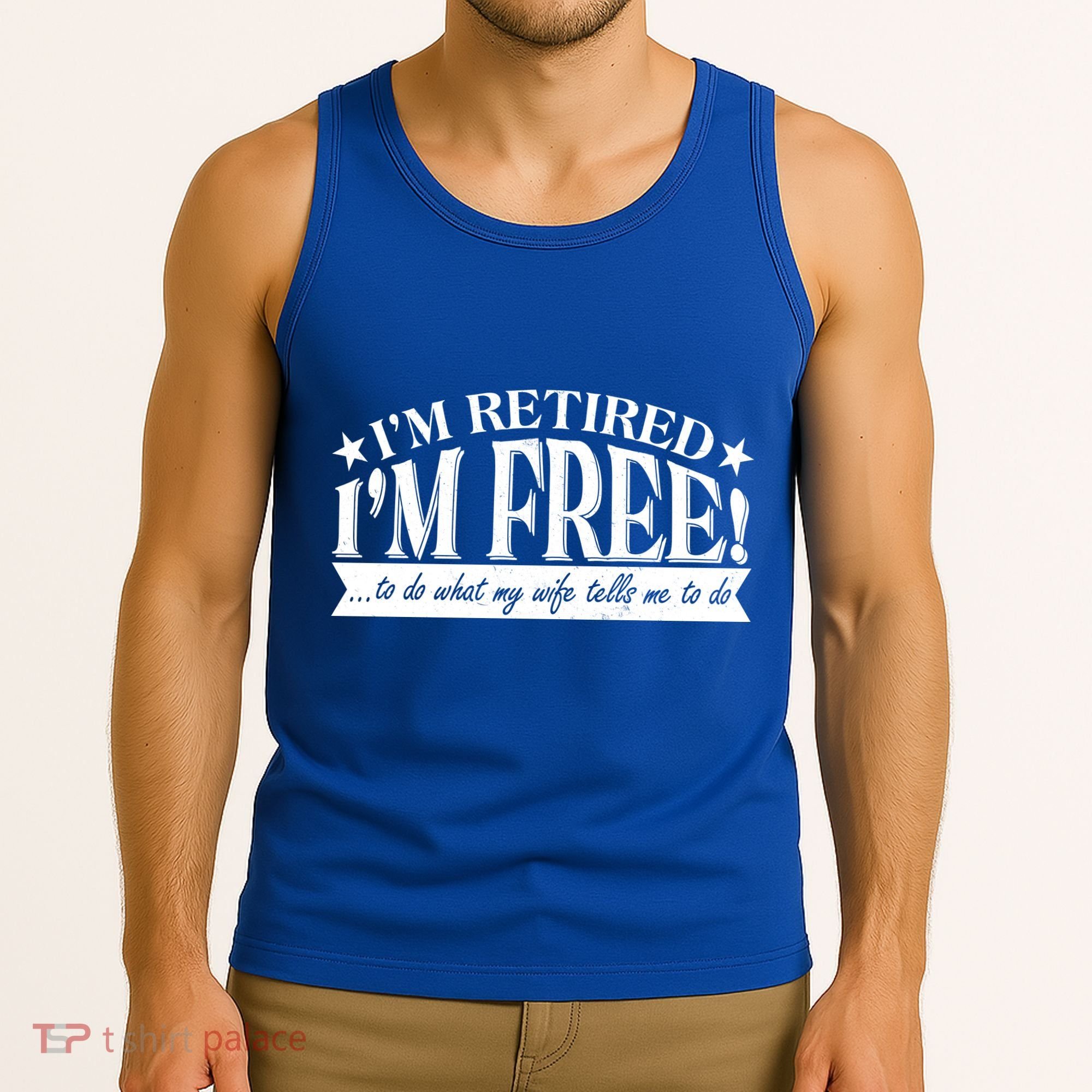 I'm Retired I'm Free To Do Whatever My Wife Tells Me To Do Tank Top