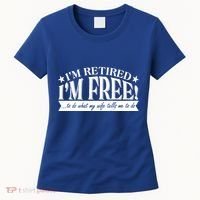 I'm Retired I'm Free To Do Whatever My Wife Tells Me To Do Women's T-Shirt thumb 0