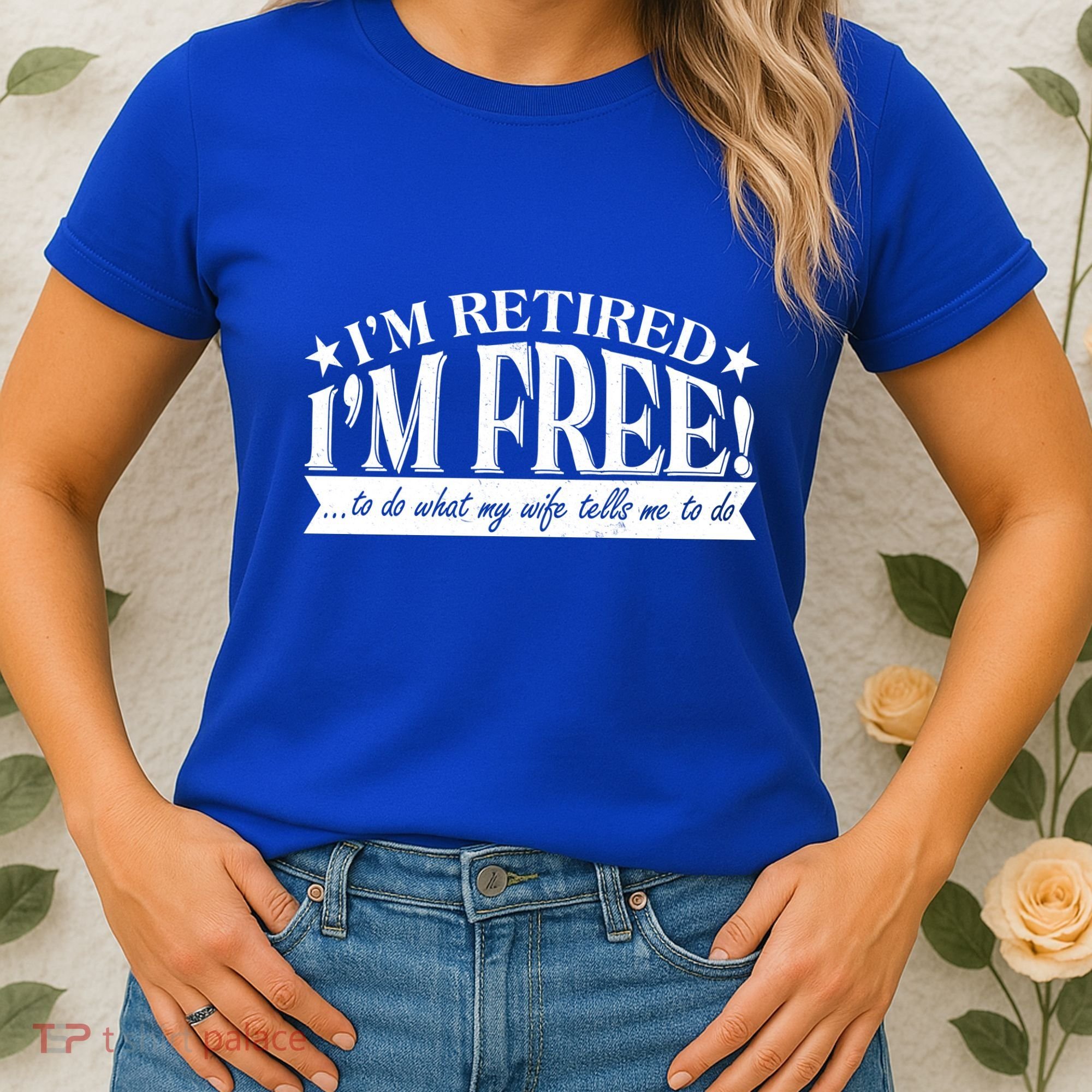 I'm Retired I'm Free To Do Whatever My Wife Tells Me To Do Women's T-Shirt