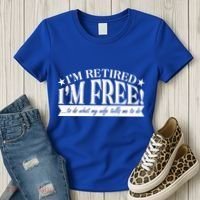 I'm Retired I'm Free To Do Whatever My Wife Tells Me To Do Women's T-Shirt thumb 3
