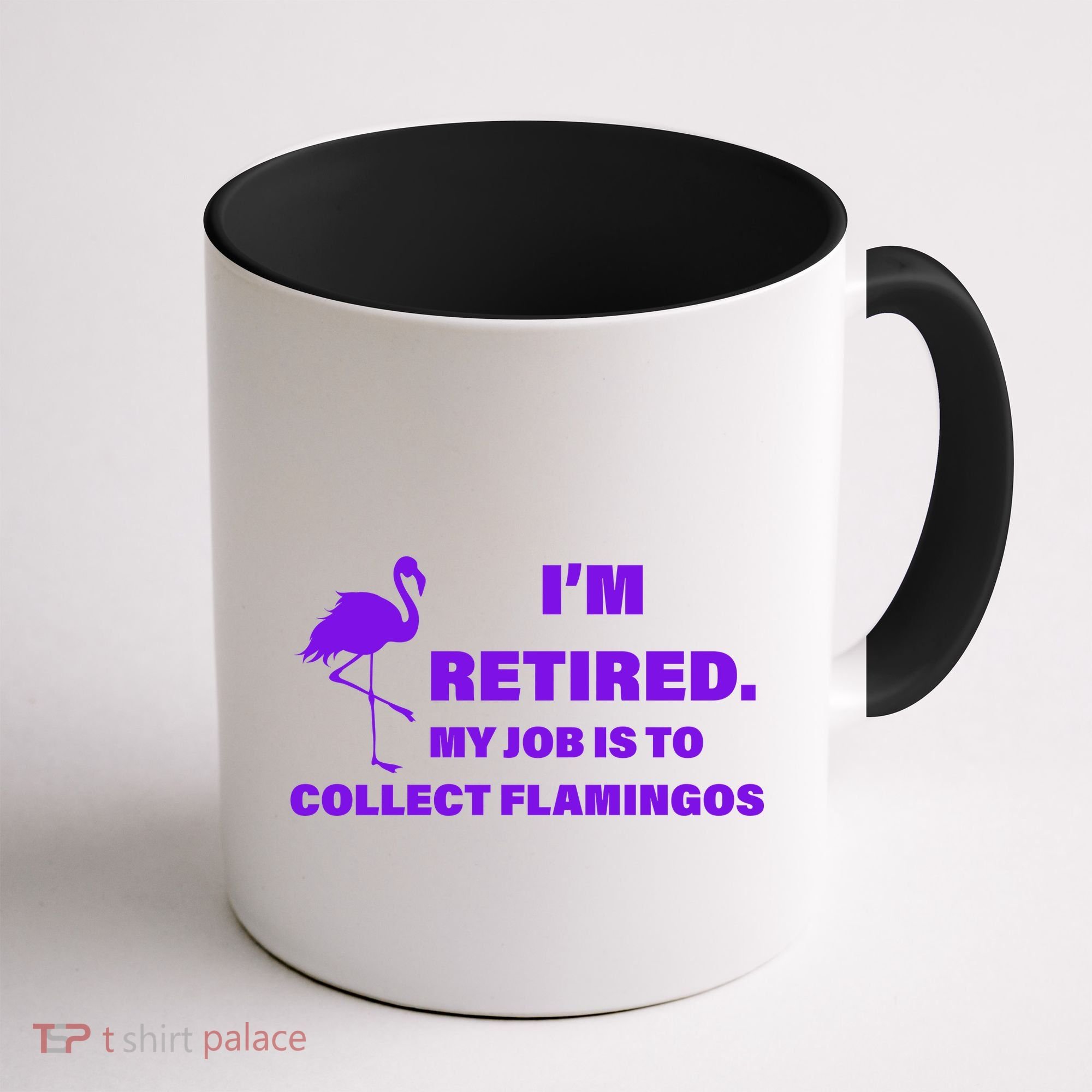 I'm Retired My Job Is To Collect Flamingos Coffee Mug