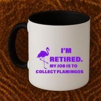 I'm Retired My Job Is To Collect Flamingos Coffee Mug thumb 2
