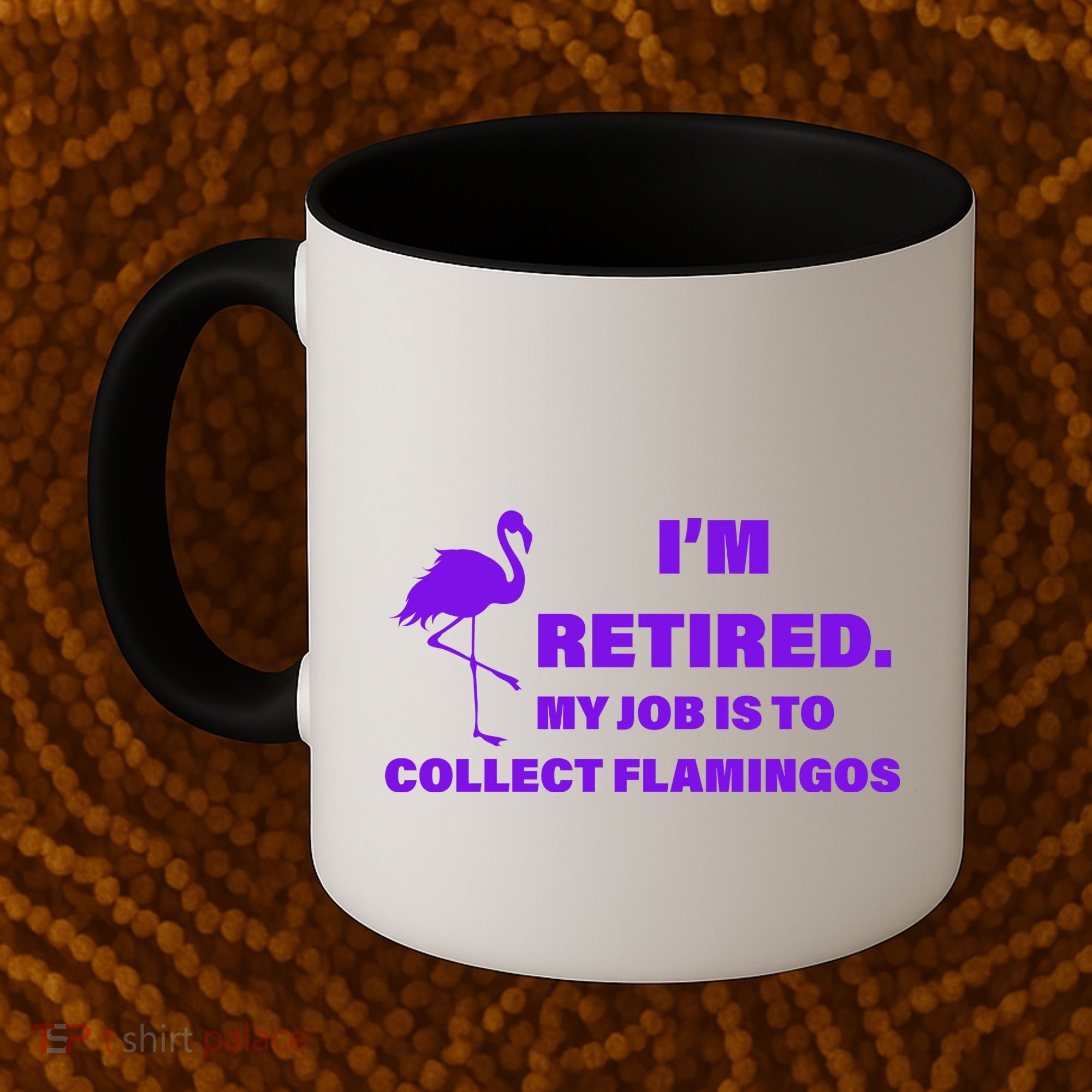 I'm Retired My Job Is To Collect Flamingos Coffee Mug
