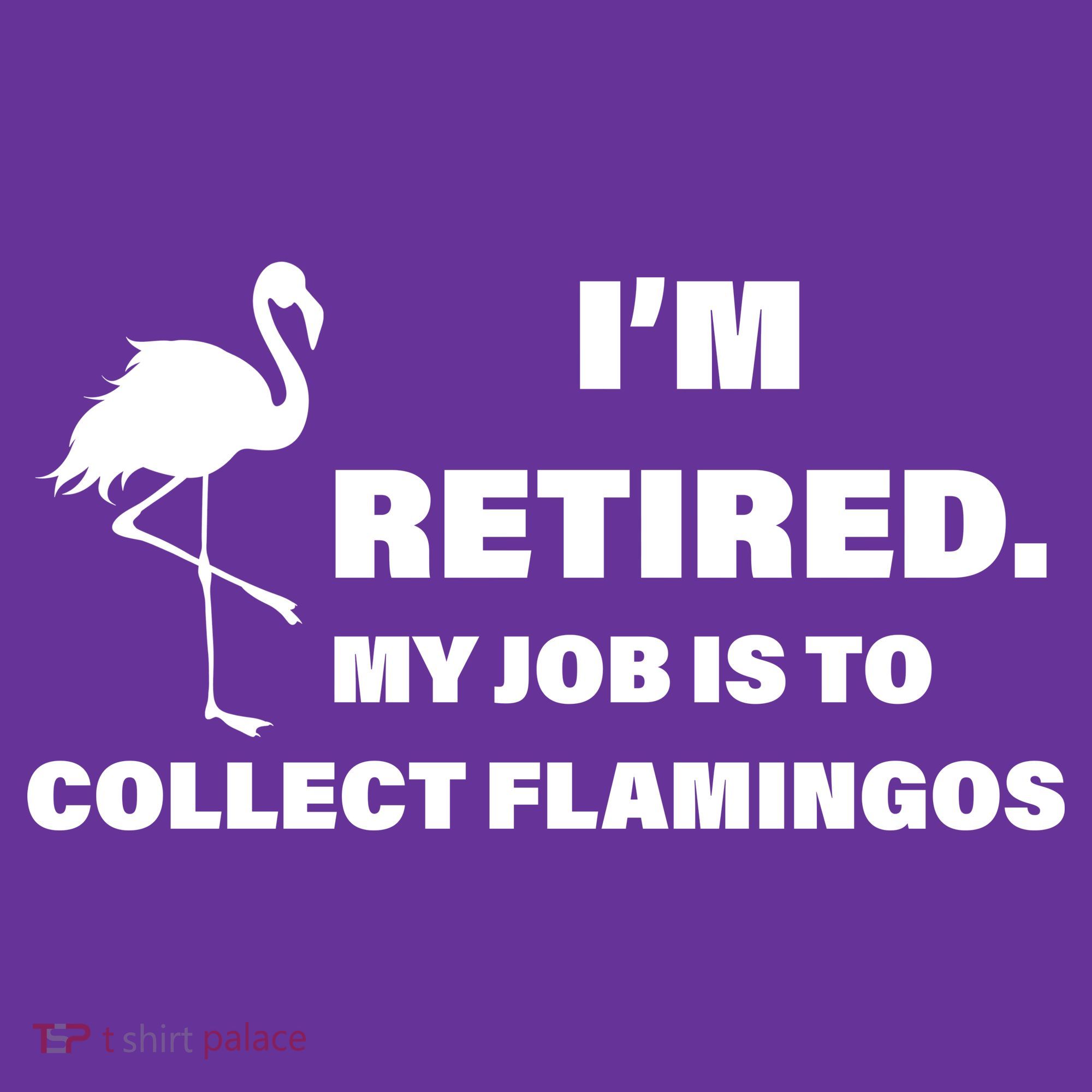 I'm Retired My Job Is To Collect Flamingos Button