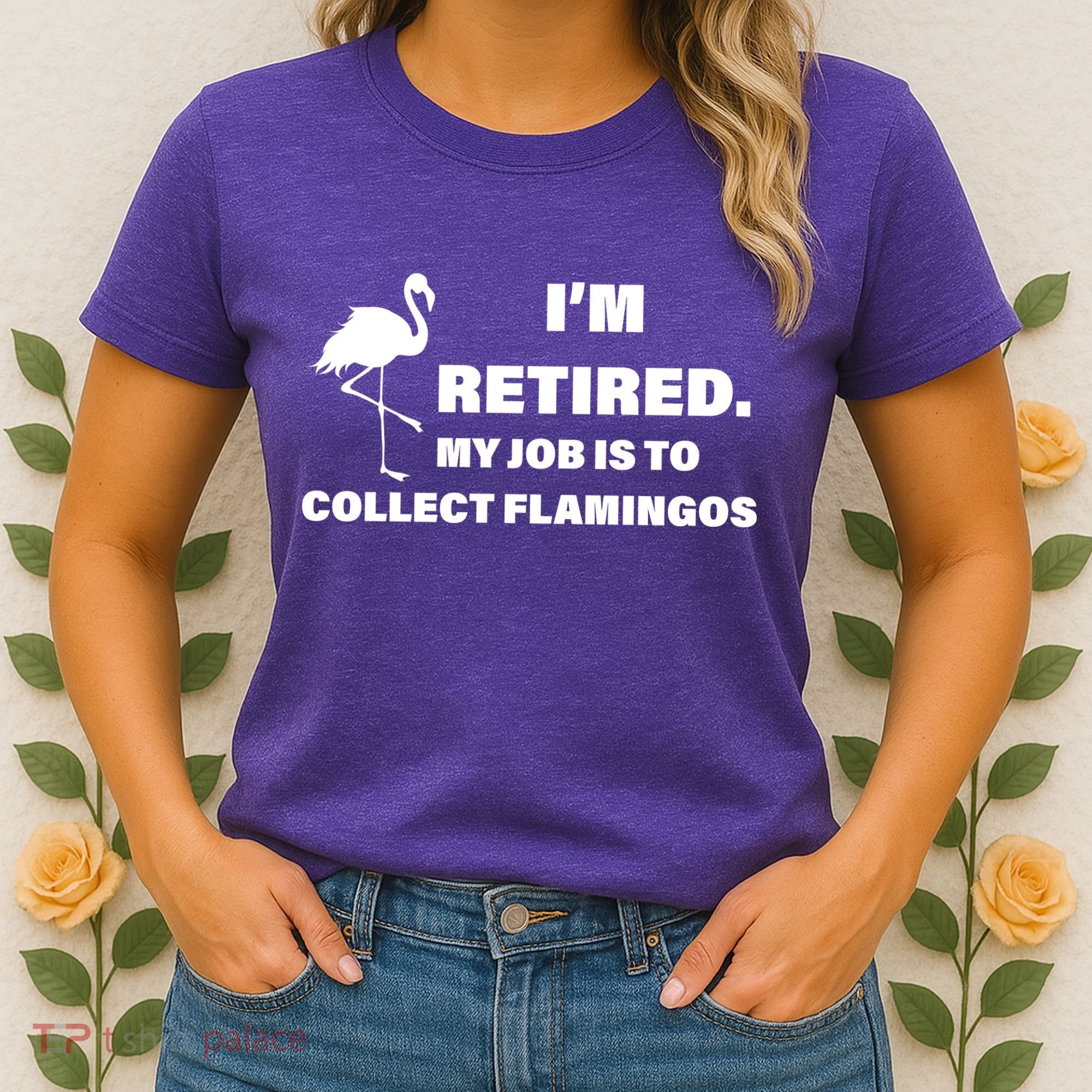 I'm Retired My Job Is To Collect Flamingos Women's T-Shirt