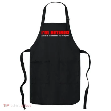 I'm Retired This Is As Dressed Apron