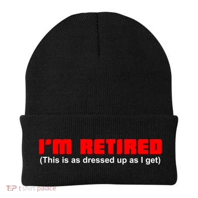 I'm Retired This Is As Dressed Beanie
