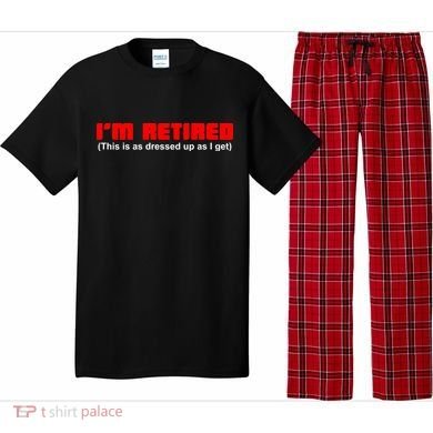 I'm Retired This Is As Dressed Pajama Set