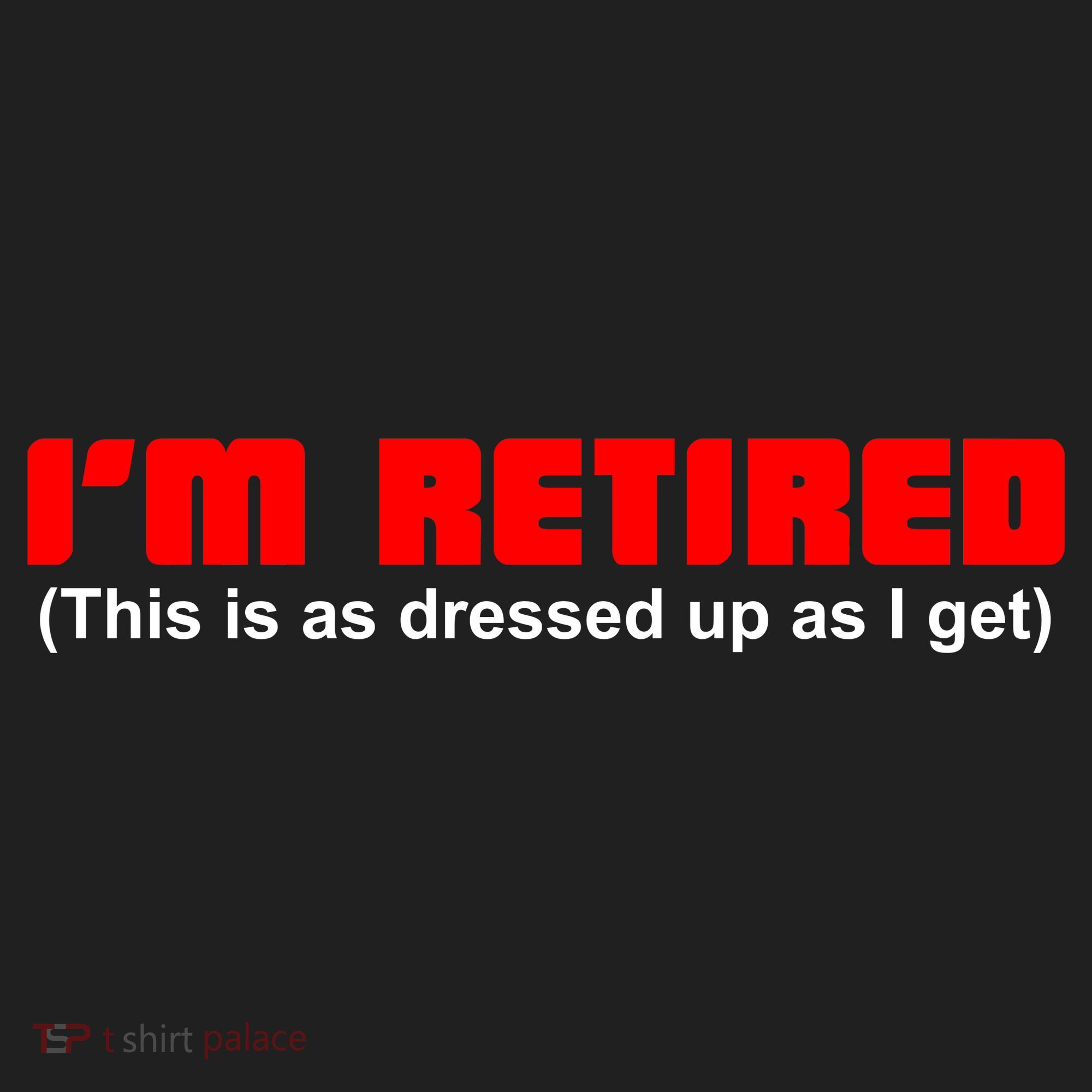 I'm Retired This Is As Dressed Tumbler
